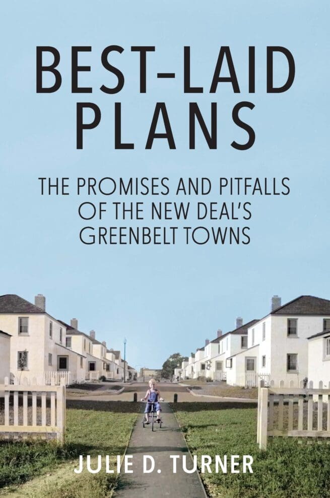 Best-Laid Plans: The Promises and Pitfalls of the New Deal’s Greenbelt Towns