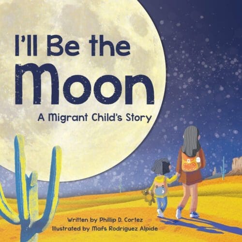 I’ll Be the Moon: A Migrant Child’s Story