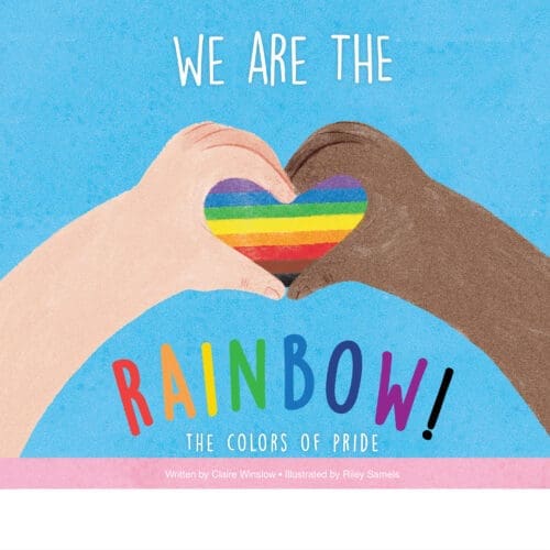 We Are the Rainbow! The Colors of Pride