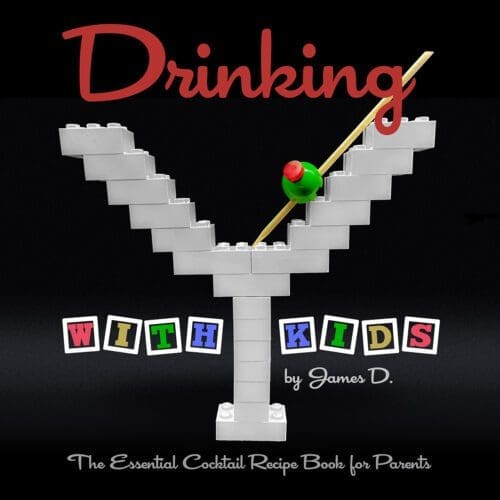 Drinking With Kids: The Essential Cocktail Guide For Parents
