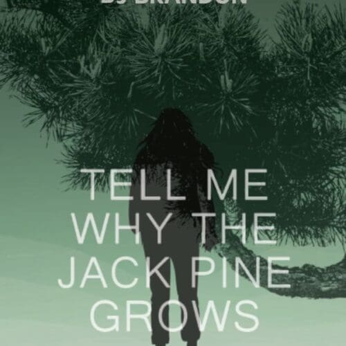 Tell Me Why The Jack Pine Grows