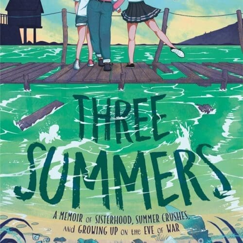Three Summers: A Memoir of Sisterhood, Summer Crushes, and Growing Up on the Eve of War