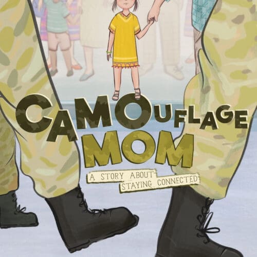 Camouflage Mom: A Story About Staying Connected