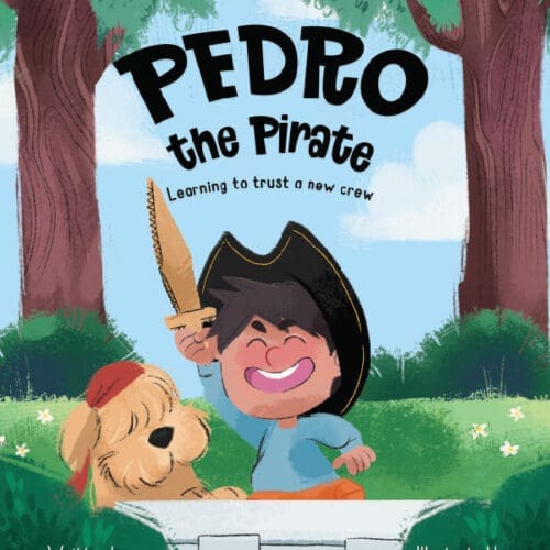 Pedro the Pirate: A Foster Kid's New Crew
