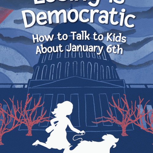 Losing is Democratic: How to Talk to Kids About January 6th