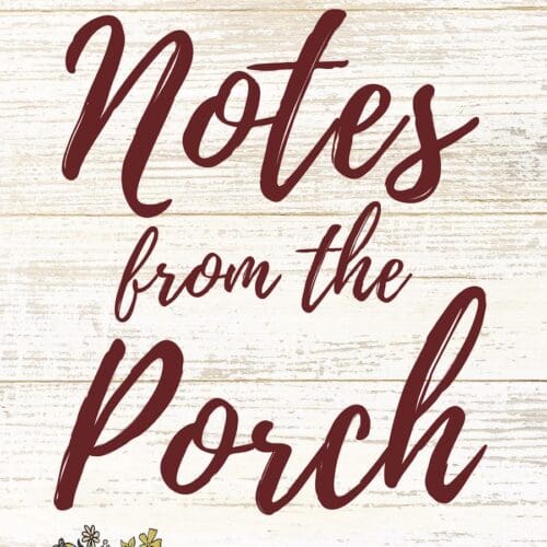 Notes from the Porch: Tiny True Stories to Make You Feel Better about the World
