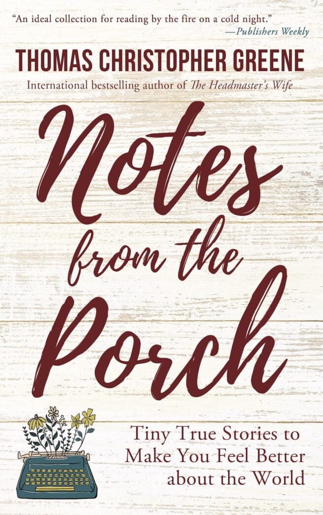 Notes from the Porch: Tiny True Stories to Make You Feel Better about the World