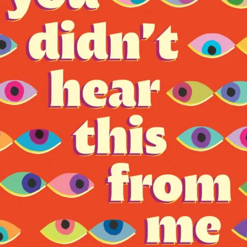 You Didn’t Hear This From Me