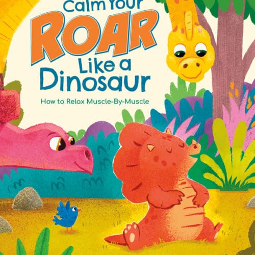 Calm Your Roar Like a Dinosaur: How to Relax Muscle by Muscle