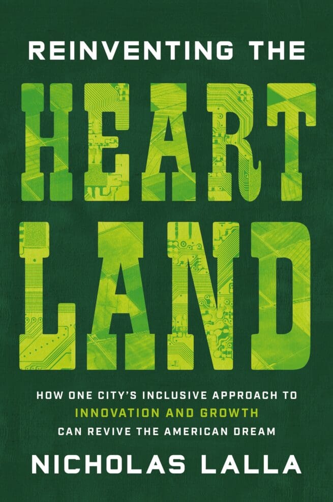 Reinventing the Heartland: How One City’s Inclusive Approach to Innovation and Growth Can Revive the American Dream