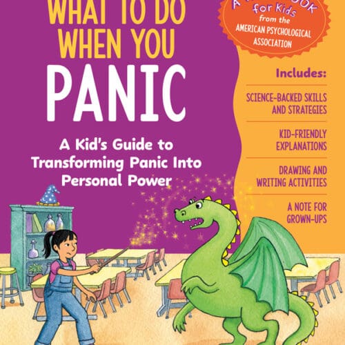 What to Do When You Panic: A Kid’s Guide to Transforming Panic into Personal Power