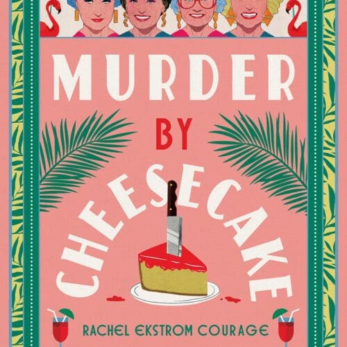 Murder By Cheesecake: A Golden Girls Cozy Mystery