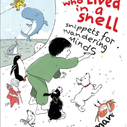 The Boy Who Lived in a Shell: Snippets for Wandering Minds