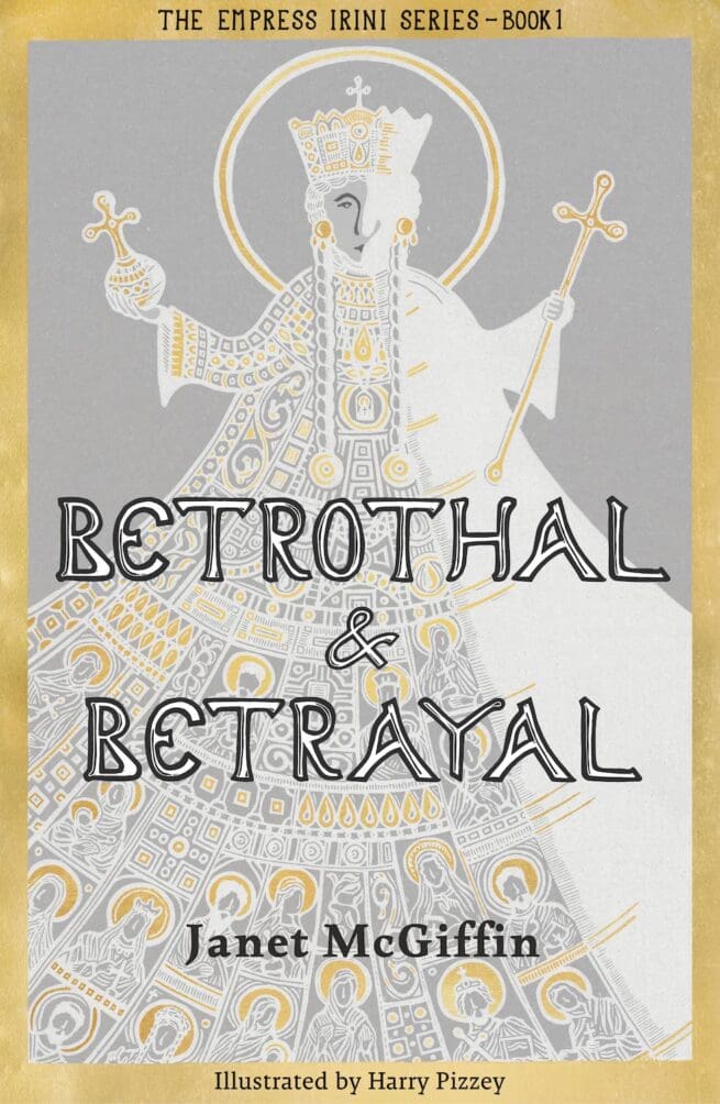 Betrothal and Betrayal: Empress Irini Series, Volume 1