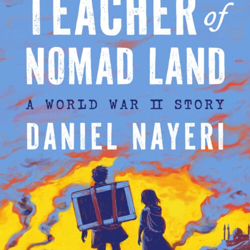 The Teacher of Nomad Land: A World War II Story
