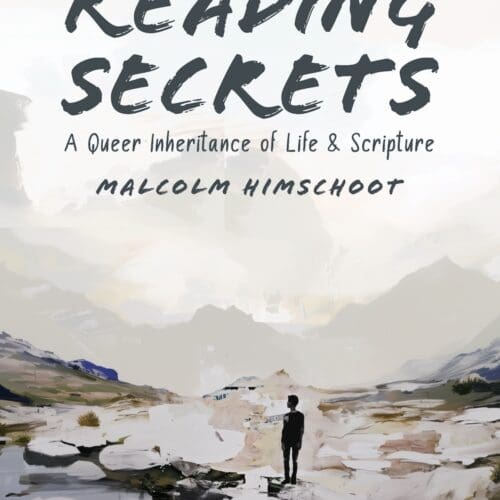 Reading Secrets: A Queer Inheritance of Life and Scripture