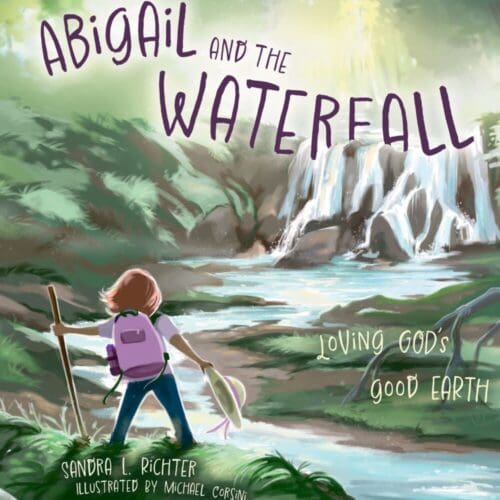 Abigail and the Waterfall: Loving God's Good Earth