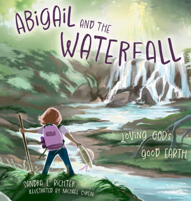 Abigail and the Waterfall: Loving God's Good Earth