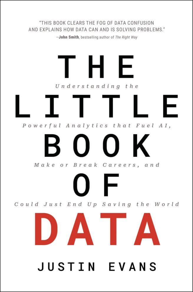 The Little Book of Data: Understanding the Powerful Analytics that Drive AI, Make or Break Careers, and Could Just End Up Saving the World