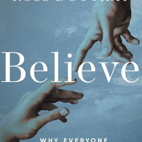 Believe: Why Everyone Should Be Religious