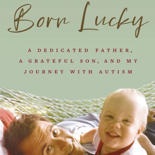 Born Lucky: A Dedicated Father, a Grateful Son, and Leland Vittert's Journey with Autism