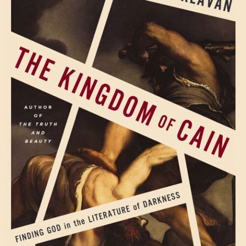 The Kingdom of Cain: Finding God in the Literature of Darkness