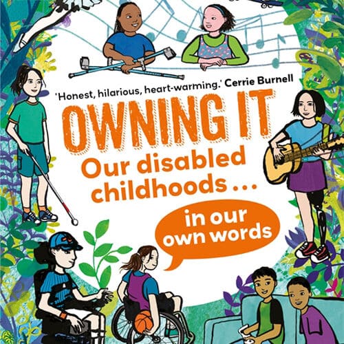 Owning It: Our Disabled Childhoods in Our Own Words