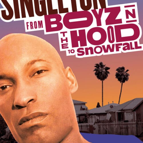 The Life of Singleton: From Boyz N the Hood to Snowfall