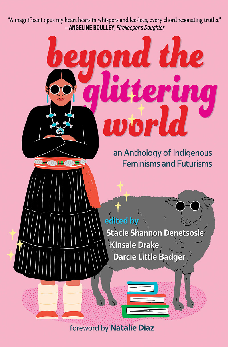Beyond the Glittering World: An Anthology of Indigenous Feminisms and Futurisms