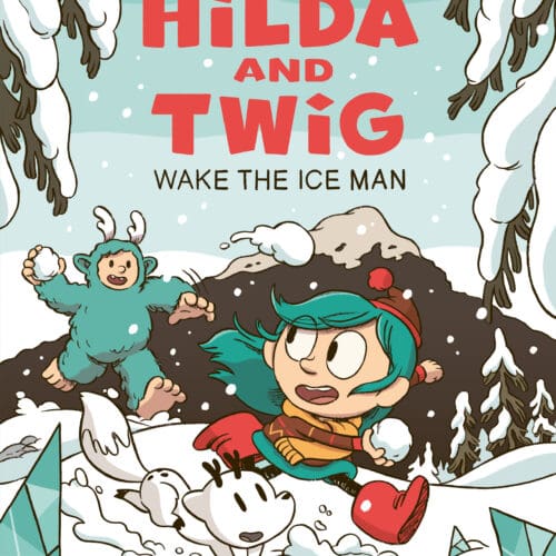 Hilda and Twig: Wake the Ice Man