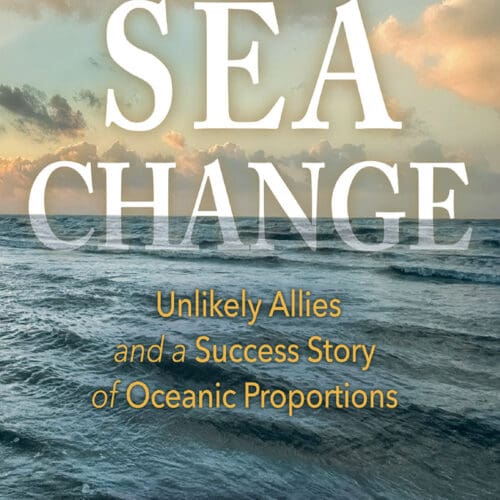 Sea Change: Unlikely Allies and a Success Story of Epic Proportions