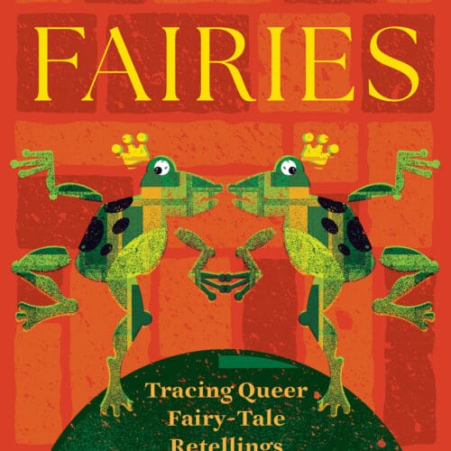Tales for Fairies: Tracing Queer Fairy-Tale Retellings