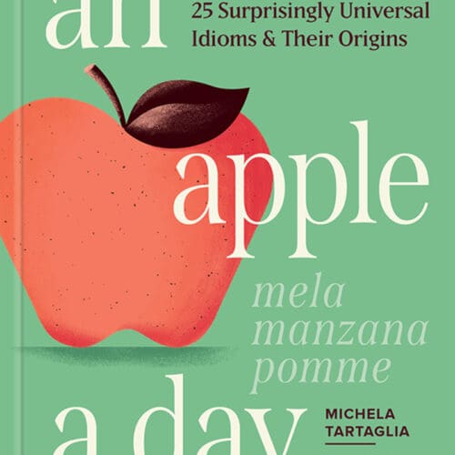 An Apple a Day: 25 Surprisingly Universal Idioms & Their Origins