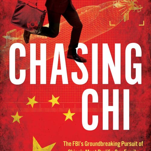 Chasing Chi: The FBI’s Groundbreaking Pursuit of China’s Most Prolific Spy Family