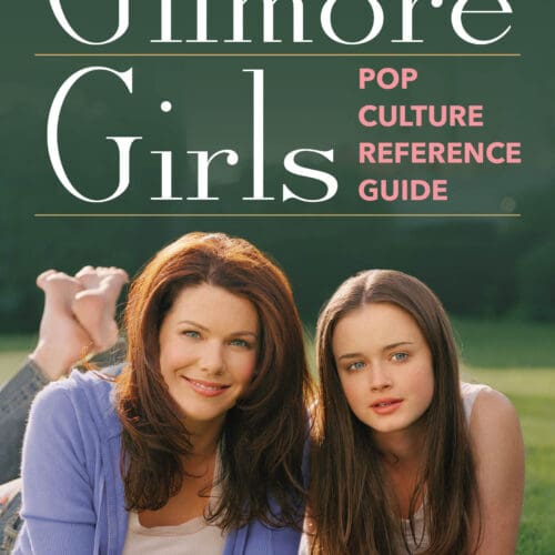 Gilmore Girls Pop Culture Reference Guide