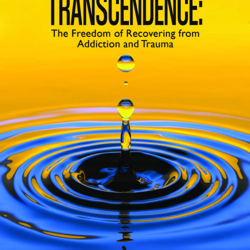 Experiencing Transcendence: The Freedom of Recovering from Addiction and Trauma