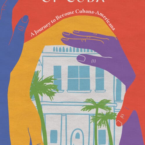 A Little Piece of Cuba: A Journey to Become Cubana-Americana