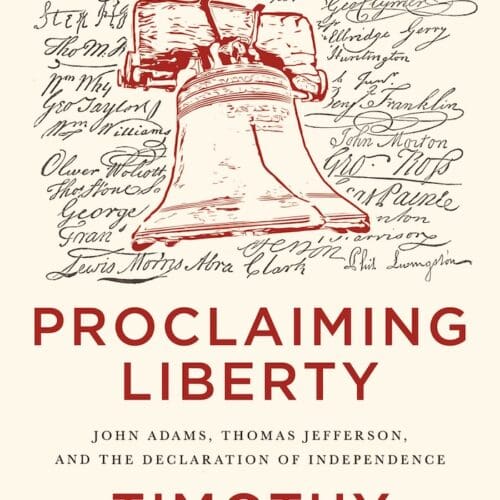 Proclaiming Liberty: John Adams, Thomas Jefferson, and the Declaration of Independence