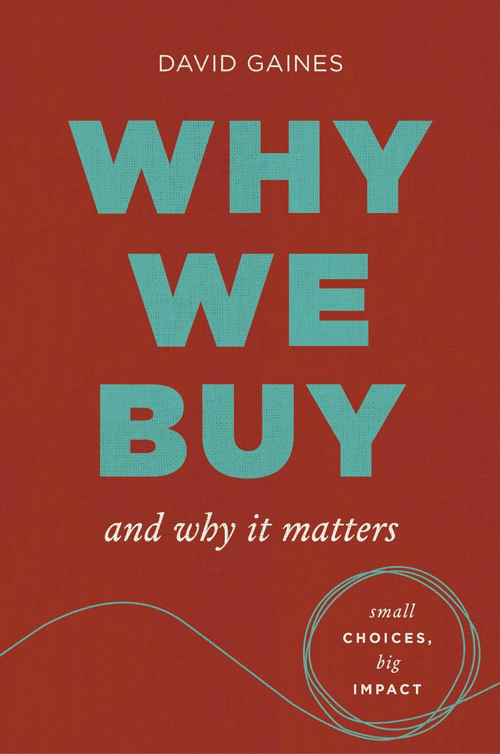 Why We Buy and Why It Matters: Small Choices, Big Impact