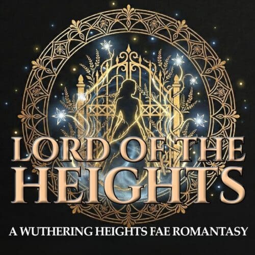 Lord of the Heights: A Wuthering Heights Fae Romantasy