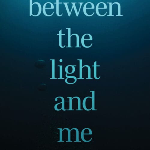 Between the Light and Me: A Memoir of Beauty and Violence