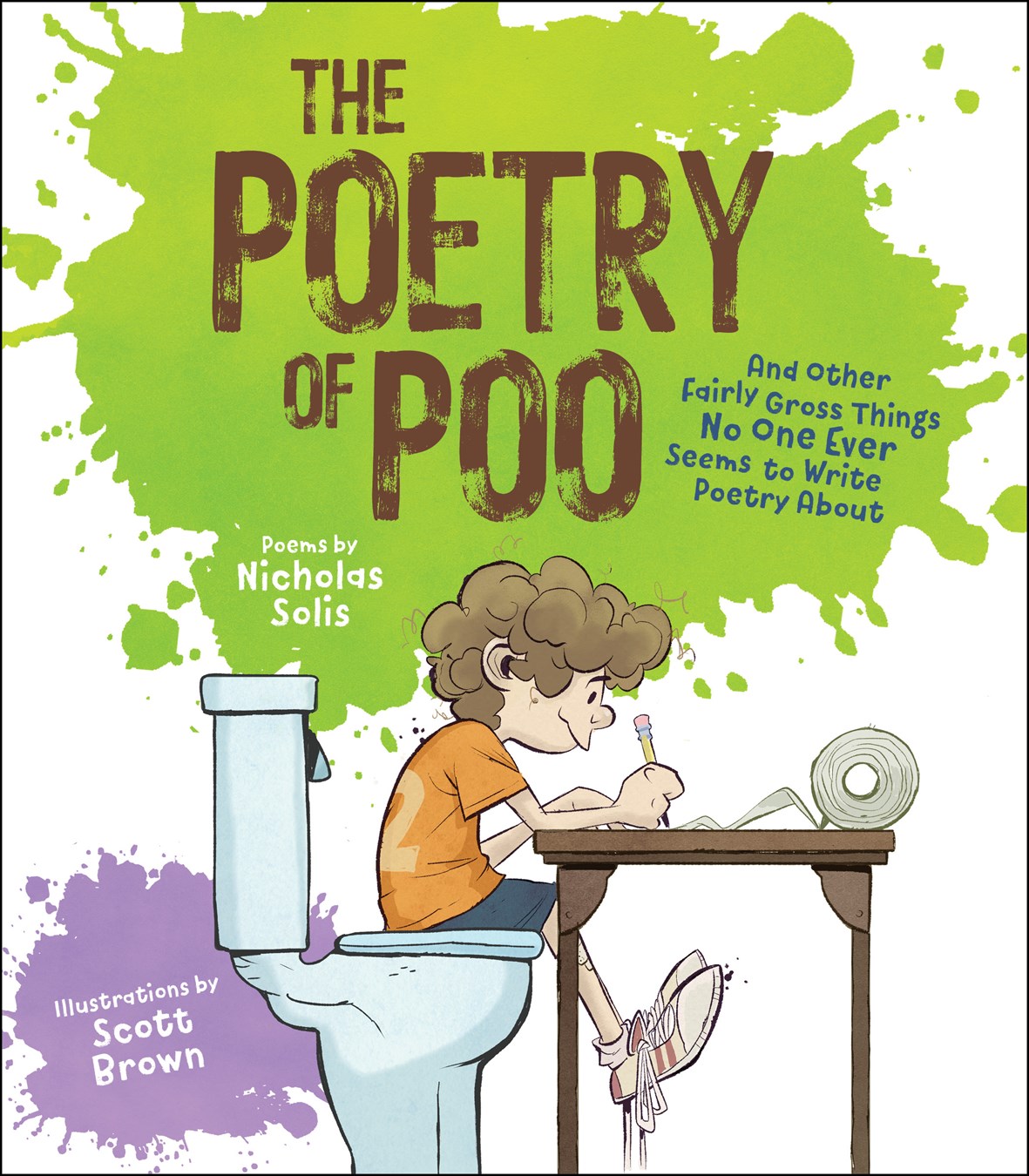 The Poetry of Poo: And Other Fairly Gross Things No One Ever Seems to Write Poetry About