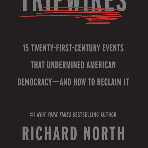 Tripwires: Fifteen Twenty-First-Century Events That Undermined American Democracy—and How to Reclaim It